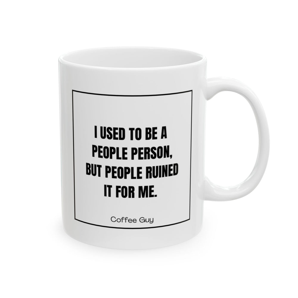 Coffee Guy | I used to be a people person, but people ruined it for me mug