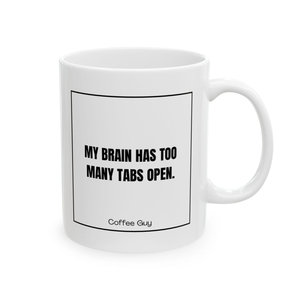 Coffee Guy | My brain has too many tabs open mug